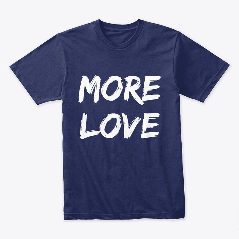 More Love T-Shirt (Men's/Uni)